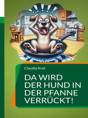 cover image of Da wird der Hund in der Pfanne verrückt!